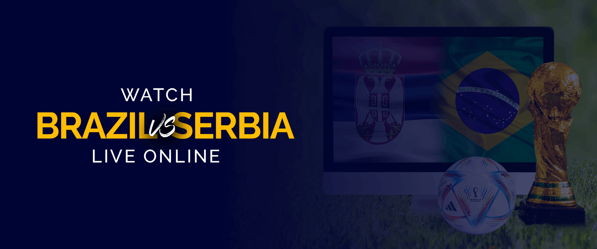 How To Watch Brazil Vs Serbia Live Online Fifa