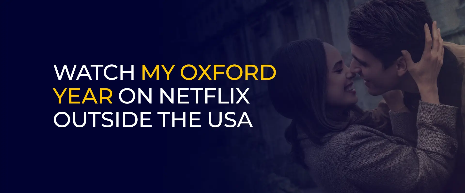 Watch My Oxford Year on Netflix Outside the USA 
