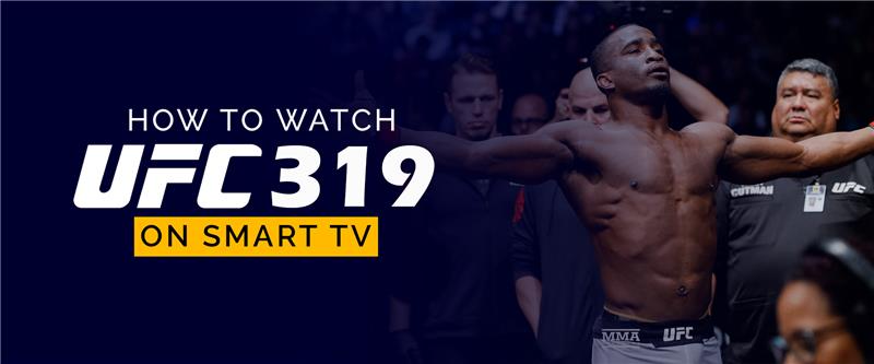 How to Watch UFC 319 on Smart TV