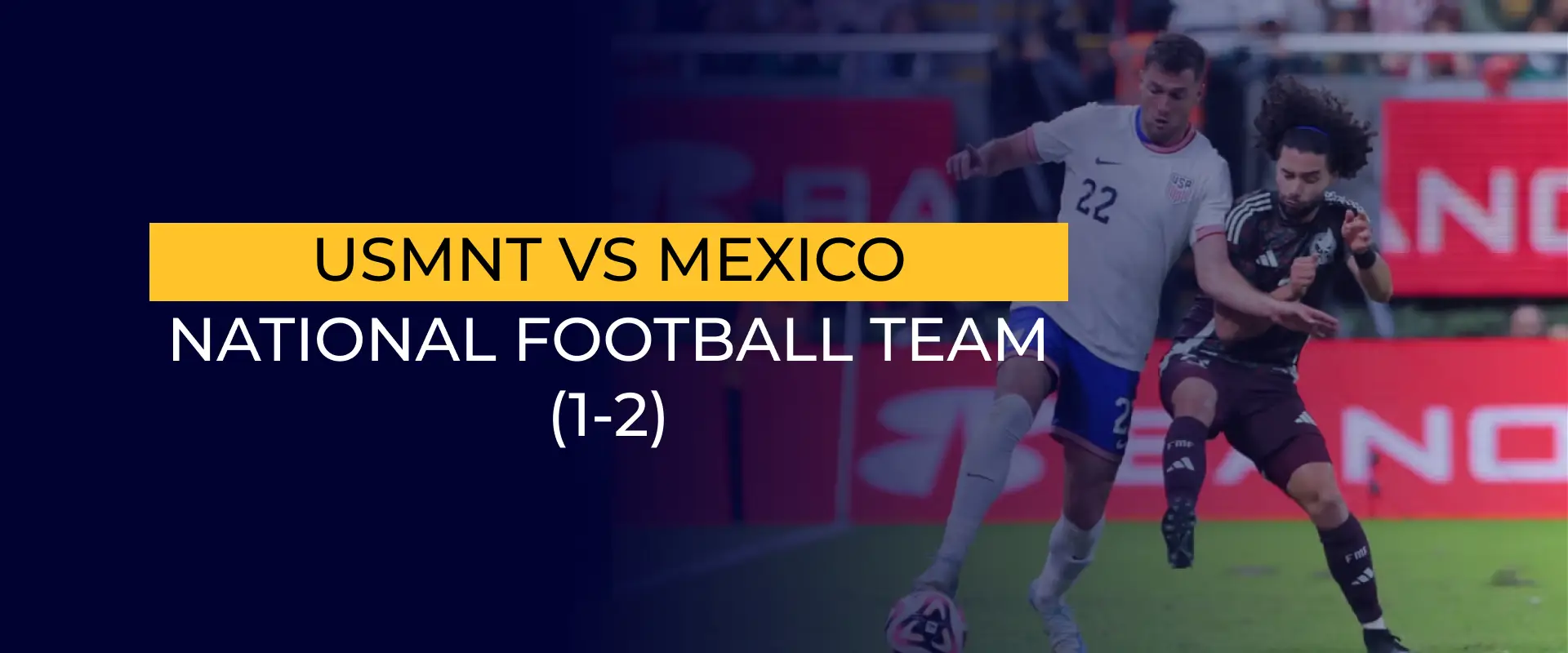 USMNT vs Mexico National Football Team (1-2) 