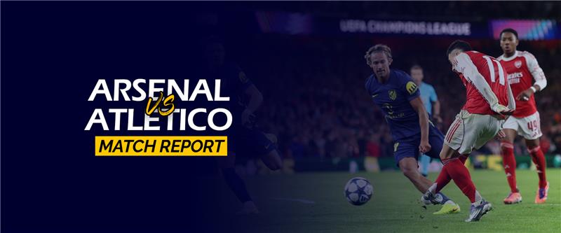 Arsenal vs Atletico Match Report