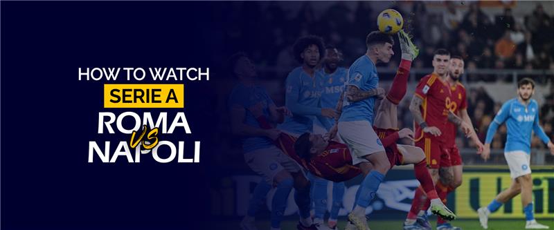 Serie A Roma vs Napoli