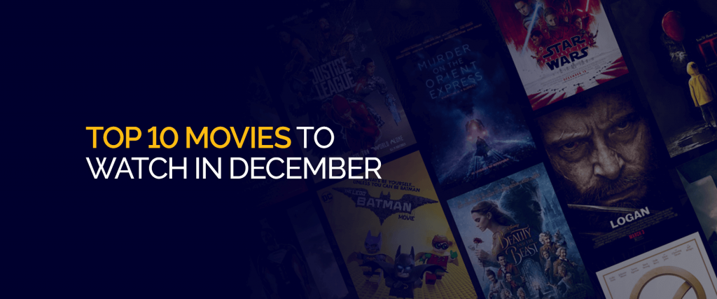 Top 10 Movies to Watch in December
