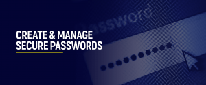 Create and Manage Secure Passwords