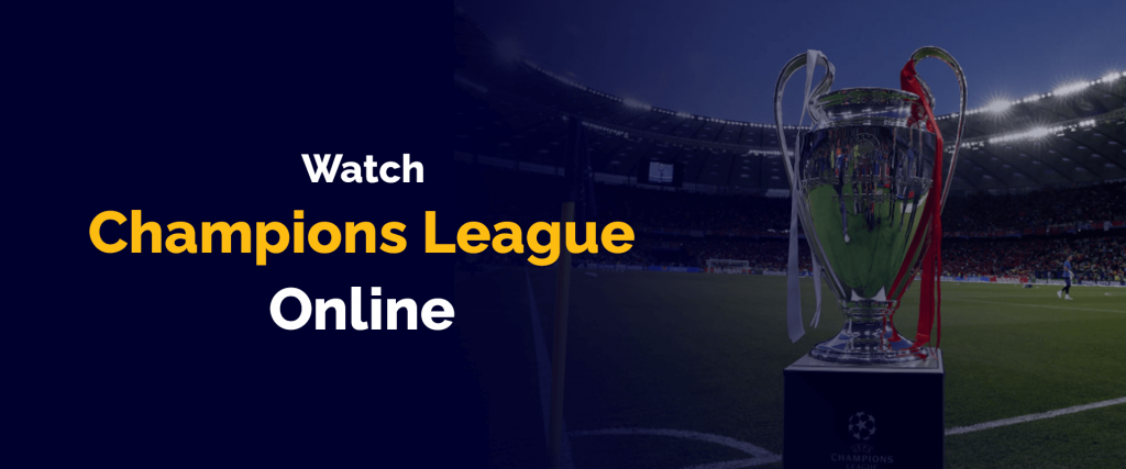 Watch Champions League Online