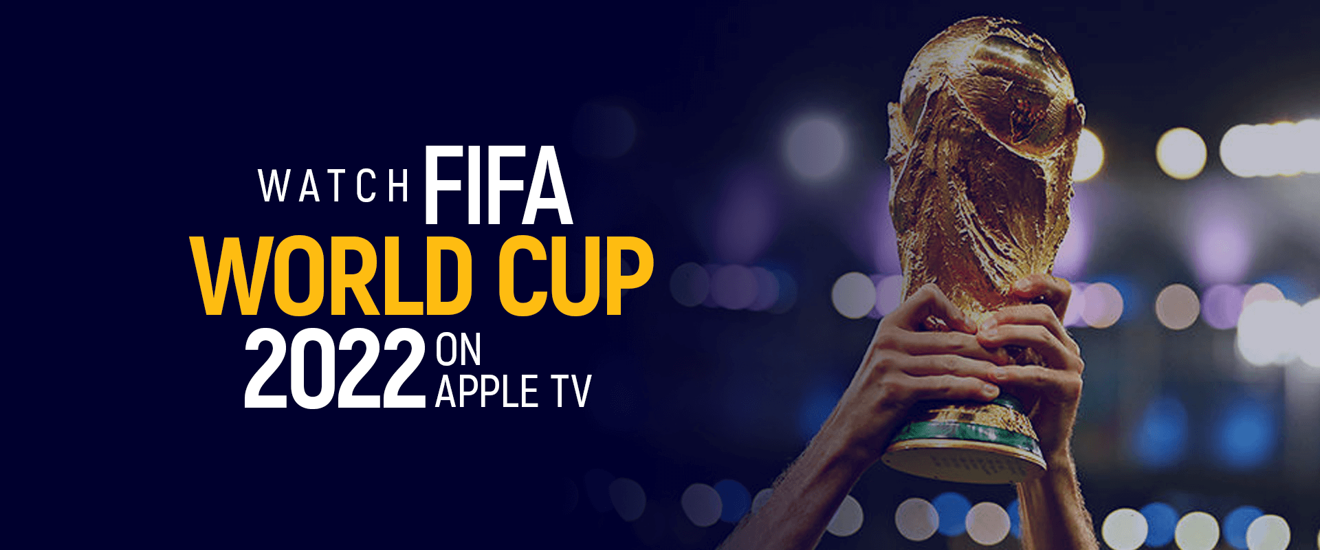 How To Watch FIFA World Cup 2022 On Apple TV