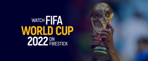 Mira la Copa Mundial de la FIFA 2022 en Firestick