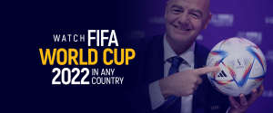 Watch FIFA World CUP 2022 in Any Country
