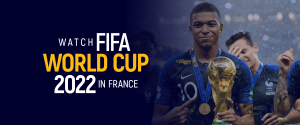 Watch FIFA World CUP 2022 in France