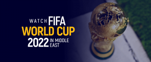 Watch FIFA World CUP 2022 in Middle East