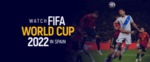 Watch FIFA World Cup 2022 in Spain