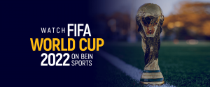 Watch FIFA World CUP 2022 on Bein Sports