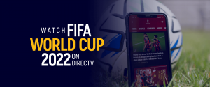 Watch FIFA World CUP 2022 on DirecTV