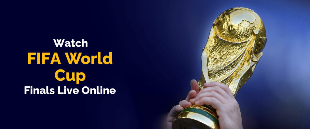 Watch FIFA World Cup Finals Live Online