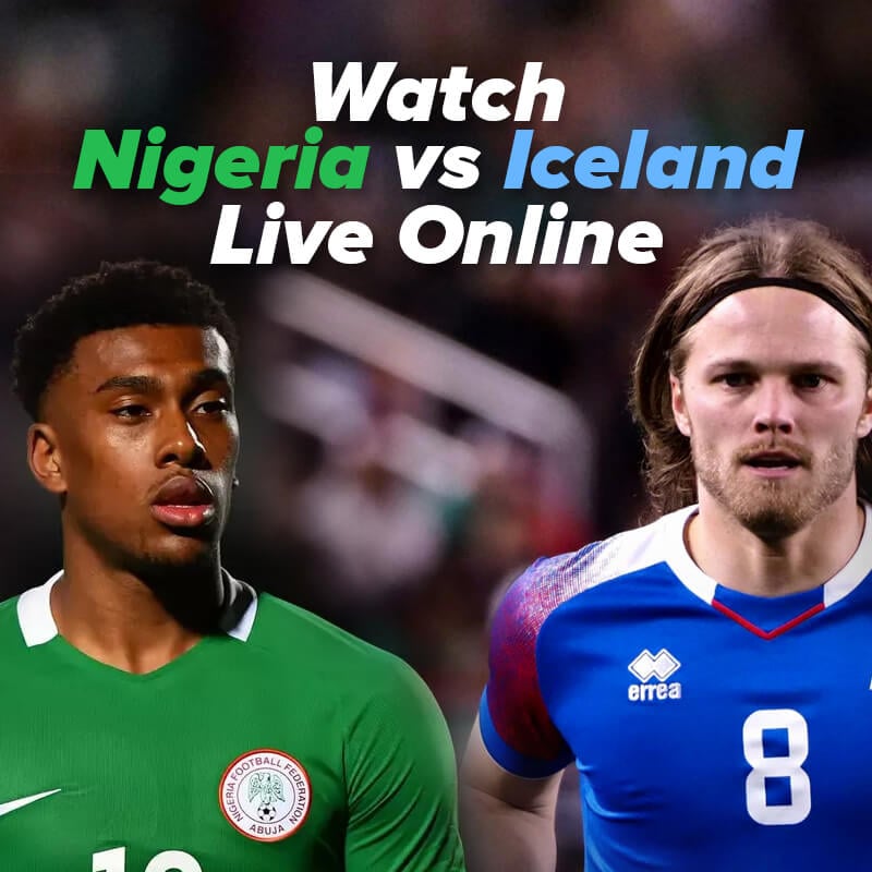 nigeria vs iceland live streaming