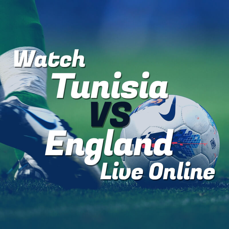 tunisia vs england live streaming