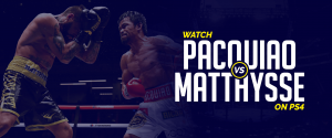 Watch Pacquiao vs Matthysse on PS4