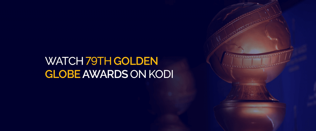 Watch 79th Golden Globe Awards on Kodi