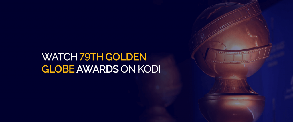 Kuckt 79th Golden Globe Awards op Kodi