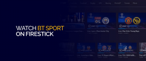 مشاهدة BT Sport على Firestick