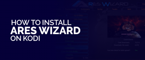 installing ares wizard for kodi 17.3