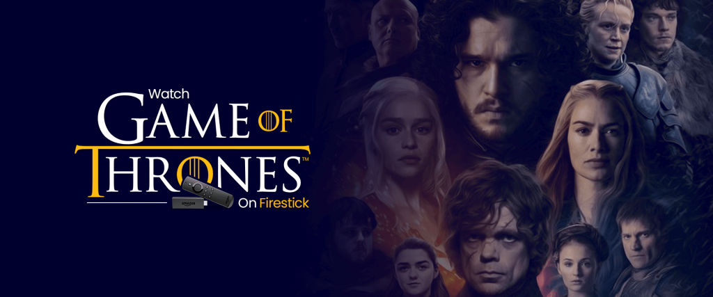 شاهد Game of Thrones على Firestick