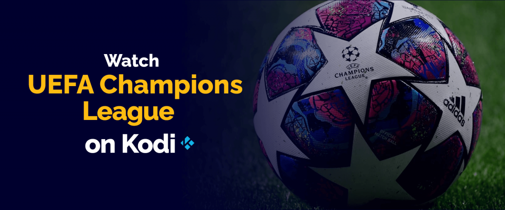 Watch UEFA Champions League on Kodi