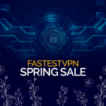 FastestVPN Spring Sale