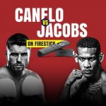 Watch Canelo vs Jacobs on FireStick