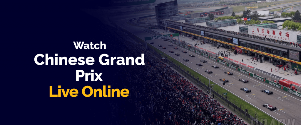 Watch Chinese Grand Prix Live Online
