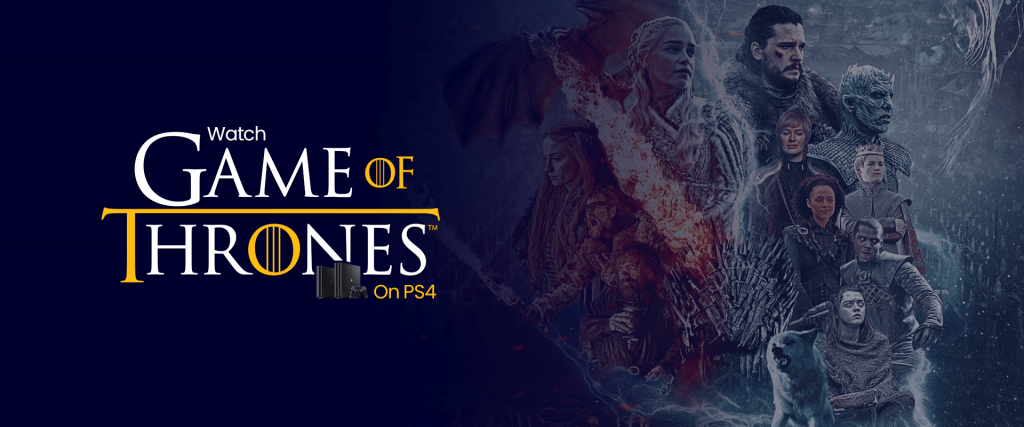 Watch Game of Thrones on PS4