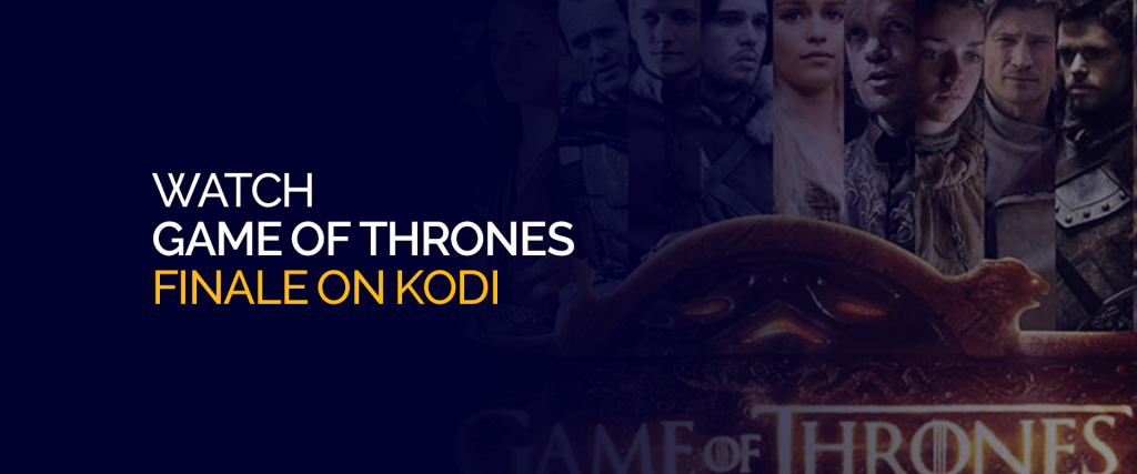 Watch Game of Thrones Finale on Kodi