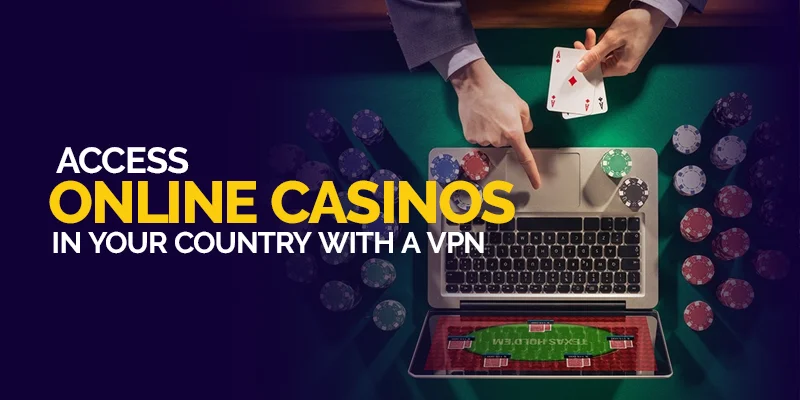 Access Online Casinos in your Country with a VPN