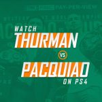 Watch Thurman vs Pacquiao on PS4