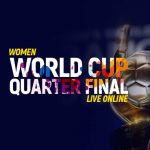 Watch Women’s World Cup Quarter Final Live Online