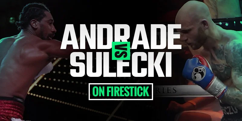 Kuckt Andrade vs Sulecki On Firestick