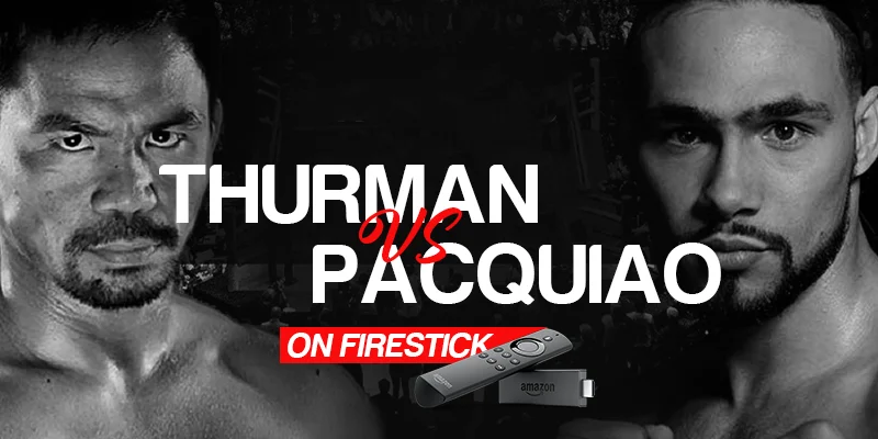 Watch Thurman vs Pacquiao on Firestick