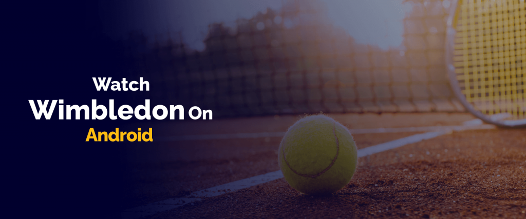 Sehen Sie sich Wimbledon auf Android an