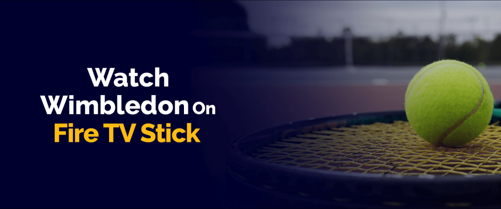 Wimbledon'u Fire TV Stick'te izleyin