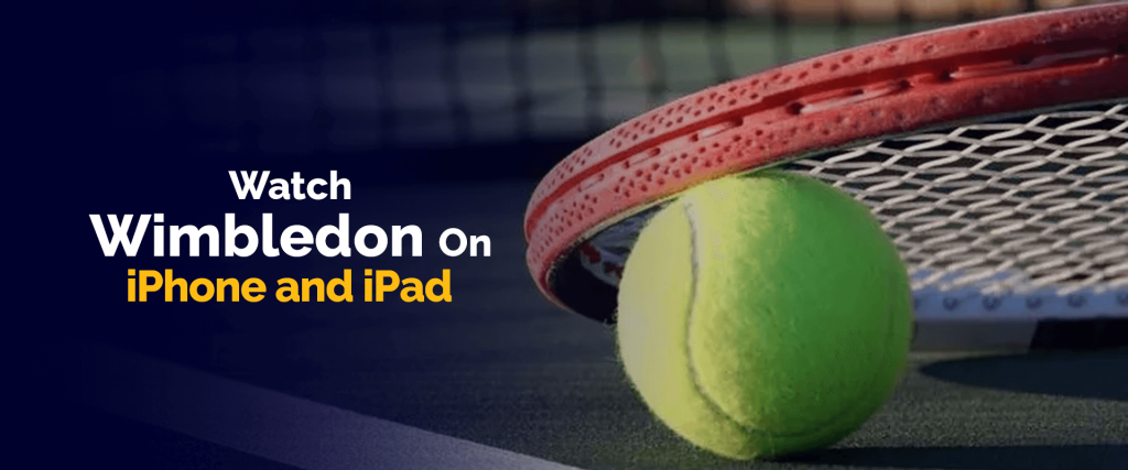 Watch Wimbledon on iPhone and iPad