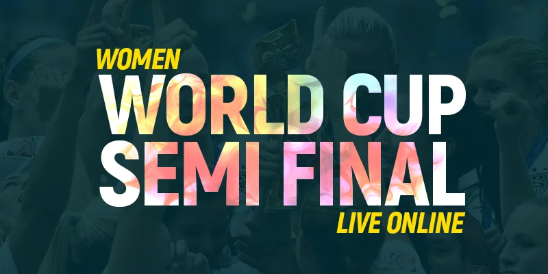 Watch Women’s World Cup Semi Final Live Online