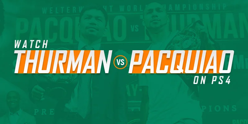 Watch Thurman vs Pacquiao on ps4
