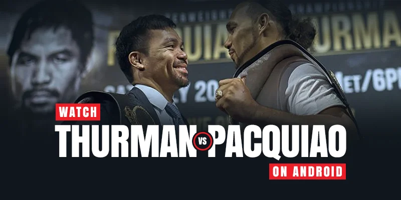 Watch Pacquaio vs Thurman on Android