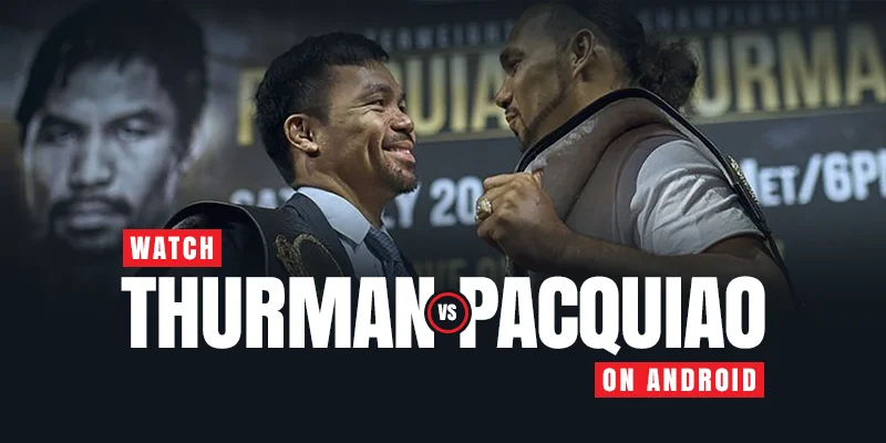 Android'de Pacquaio ve Thurman'ı izleyin