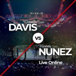 Watch Davis vs Nunez Live Online