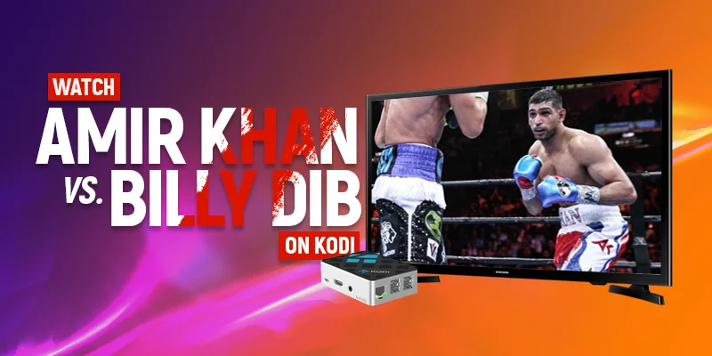 Kijk Amir Khan tegen Billy Dib op Kodi