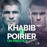 Watch Khabib vs Poirier On FireStick