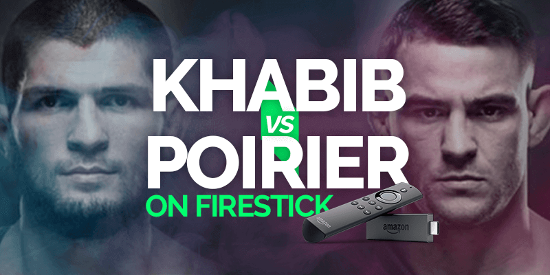 在 Firestick 上观看 Khabib vs Poirier