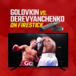 Watch Golovkin vs Derevyanchenko On Firestick