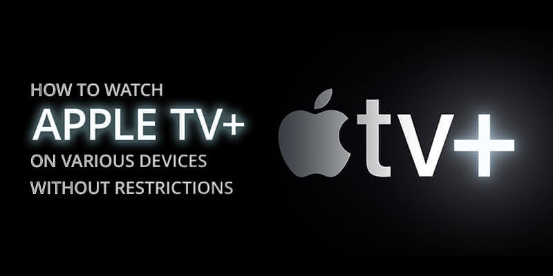 How to watch Apple TV Plus on various devices